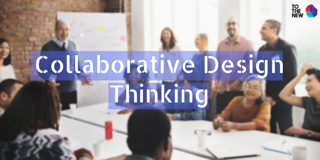 Collaborative-Design thinking-TOTHENEW