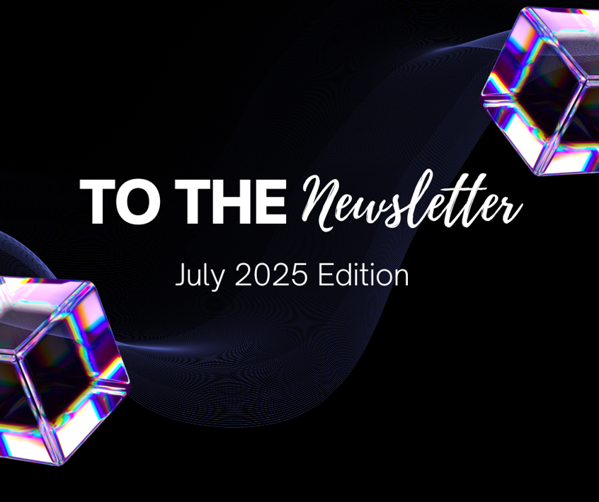 TO THE NEWsletter - July 2025